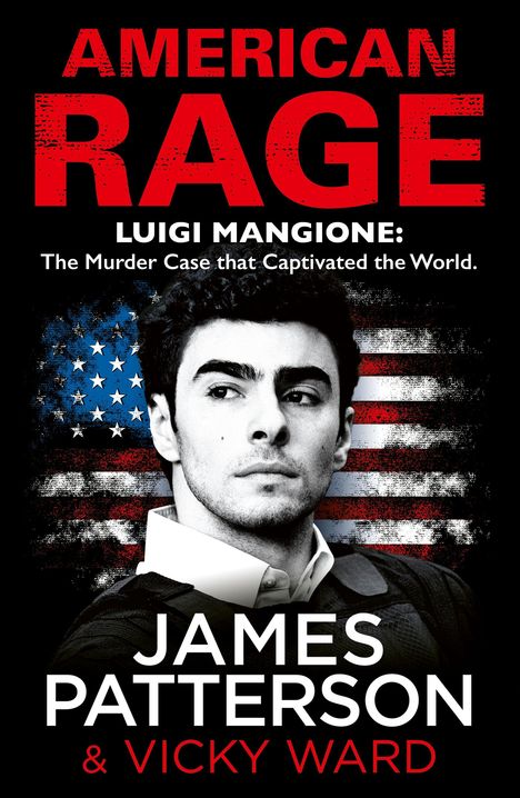 "AMERICAN RAGE: LUIGI MANGIONE: The Murder Case that Captivated the World. JAMES PATTERSON & VICKY WARD" vor US-Flagge.