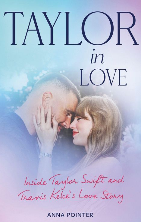 Titel: "Taylor in Love". Text: "Inside Taylor Swift and Travis Kelce’s Love Story". Autor: Anna Pointer. Eine Umarmung.