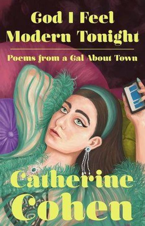 "God I Feel Modern Tonight: Poems from a Gal About Town" von Catherine Cohen. Illustration einer Frau, die ein Handy hält.