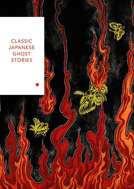 "CLASSIC JAPANESE GHOST STORIES" in roter Schrift auf weißem Hintergrund. Flammen und gelbe Motten auf schwarzem Hintergrund.