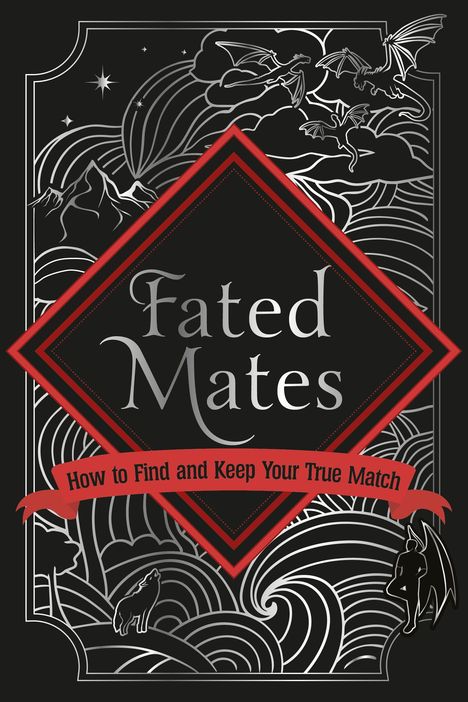 Text: "Fated Mates" und "How to Find and Keep Your True Match". Illustration: Drachen, Wellen, ein Wolf, und ein geflügeltes Wesen.