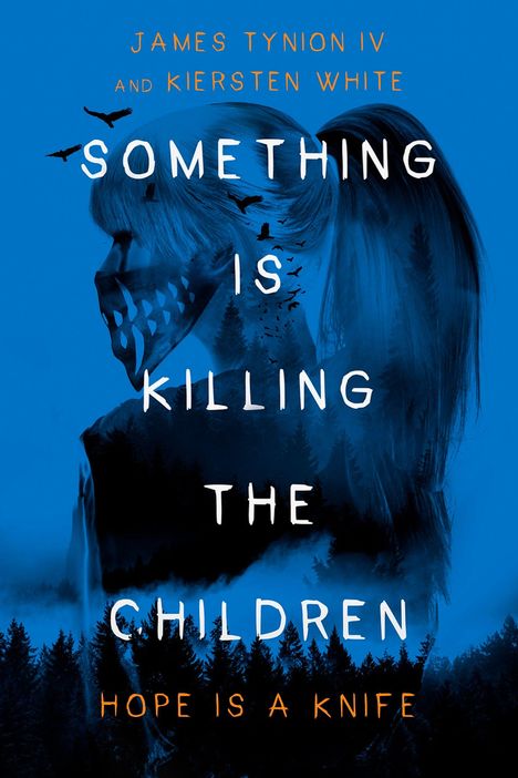 "James Tynion IV and Kiersten White. Something is Killing the Children. Hope is a Knife." Silhouette und Wald.
