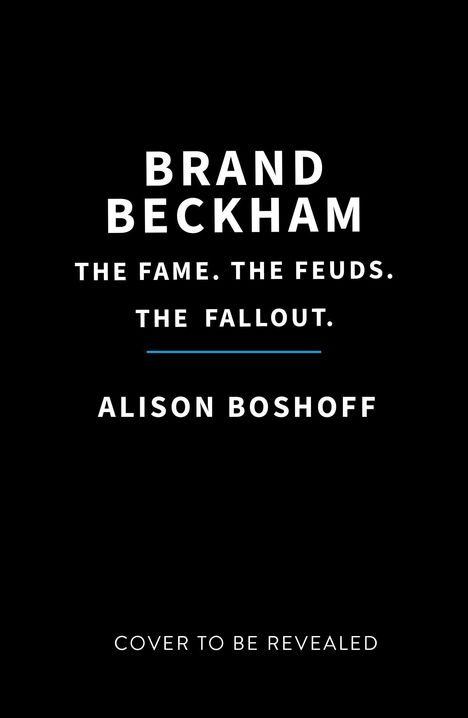 „BRAND BECKHAM. THE FAME. THE FEUDS. THE FALLOUT. ALISON BOSHOFF. COVER TO BE REVEALED.“ Schwarzer Hintergrund.