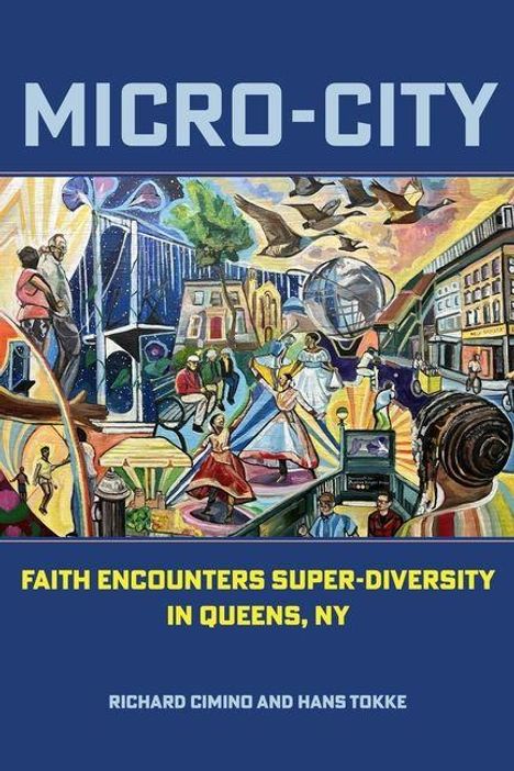Oben: "MICRO-CITY". Unten: "FAITH ENCOUNTERS SUPER-DIVERSITY IN QUEENS, NY". Illustration einer lebendigen Stadt.
