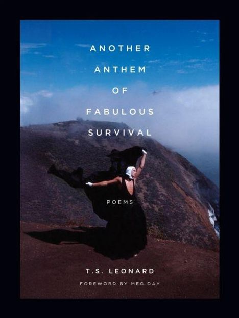 "Another Anthem of Fabulous Survival Poems, T.S. Leonard, Foreword by Meg Day." Person im schwarzen Kleid auf einem Hügel.