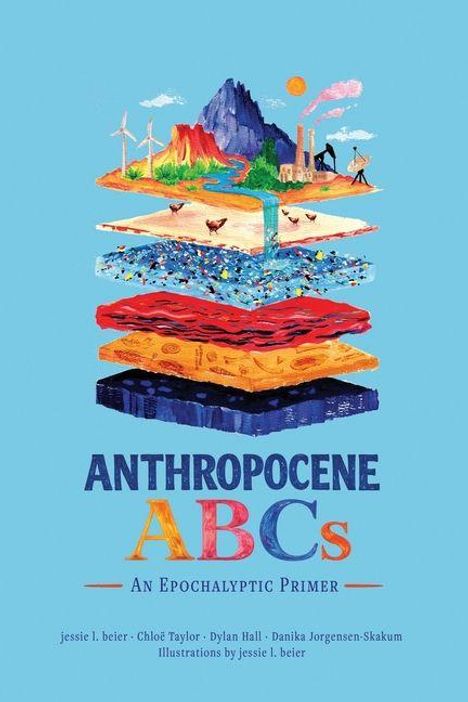 Text: "Anthropocene ABCs: An Epochalytic Primer." Illustration von Erdschichten mit Bergen, Feldern und Meer, in bunten Farben.