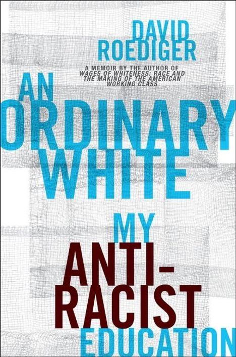 "AN ORDINARY WHITE" und "MY ANTI-RACIST EDUCATION" in großen Buchstaben, Hintergrund aus grauen Linien.