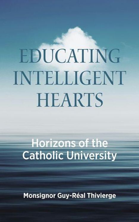 "Educating Intelligent Hearts: Horizons of the Catholic University" von Monsignor Guy-Réal Thivierge. Meer und Wolkenhimmel.