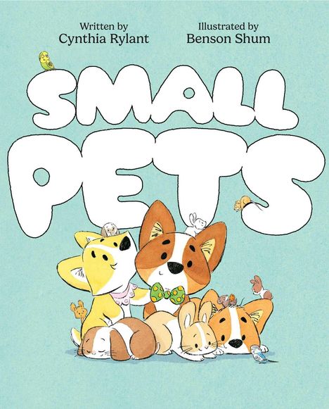 Text: "Small Pets", "Written by Cynthia Rylant", "Illustrated by Benson Shum". Illustration von Tieren: Hunde und Kleintiere.