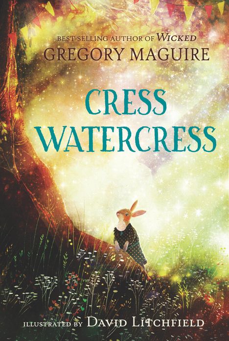 Text: "Cress Watercress", "Gregory Maguire", "David Litchfield". Illustration mit einem Hasen in einem magischen Wald.