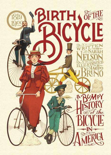 Sarah Nelson: Birth of the Bicycle: A Bumpy History of the Bicycle in America 1819-1900, Buch
