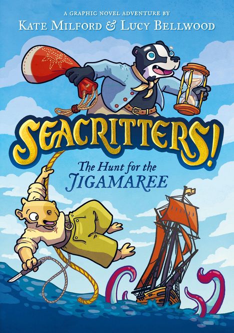 Oben steht "A Graphic Novel Adventure by Kate Milford & Lucy Bellwood". Zentriert: "SeaCritters!" und "The Hunt for the Jigamaree". Ein Dachs mit Sanduhr und ein Bär segeln.