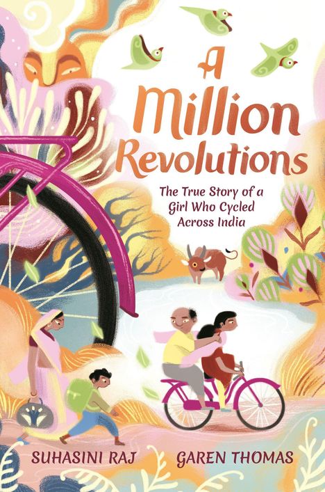 "A Million Revolutions: The True Story of a Girl Who Cycled Across India." Eine bunte Illustration mit Menschen und Natur.