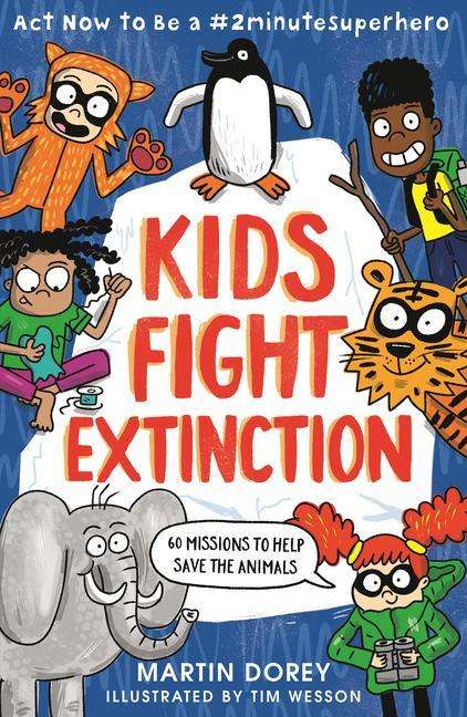 Martin Dorey: Kids Fight Extinction: ACT Now to Be a #2minutesuperhero, Buch