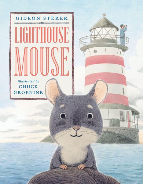 „Gideon Sterer, Lighthouse Mouse, illustrated by Chuck Groenink.“ Eine Illustration zeigt eine lächelnde Maus vor einem Leuchtturm.