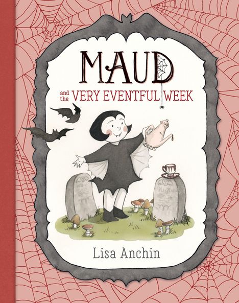 "MAUD and the VERY EVENTFUL WEEK. Lisa Anchin." Illustration mit einem freudigen Mädchen im dunklen Kleid, umgeben von Fledermäusen.