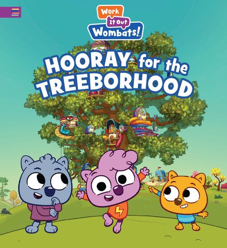 „Hooray for the Treeborhood“. Drei animierte, fröhliche Tierfiguren stehen vor einem großen, bunten Baumhaus.