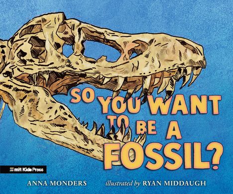 "SO YOU WANT TO BE A FOSSIL?" Ein Dinosaurierschädel ist vor blauem Hintergrund abgebildet.