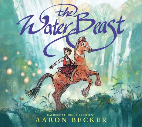 "The Water Beast", Caldecott Honor, Aaron Becker. Illustration: Kind auf Pferd in einem magischen Wald, leuchtende Lichter.