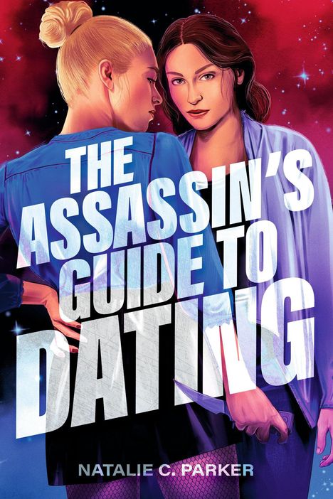Text: "THE ASSASSIN'S GUIDE TO DATING" und "NATALIE C. PARKER." Zwei Frauen, eine mit Blazer, die andere mit einem Messer.