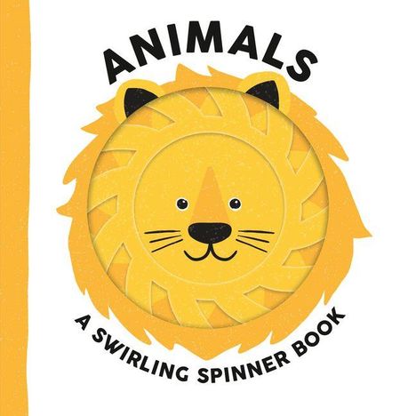 Texte: "ANIMALS", "A SWIRLING SPINNER BOOK". Illustration: Eine niedliche Löwenfigur mit gelber Mähne auf weißem Hintergrund.