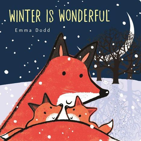 „WINTER IS WONDERFUL“, Emma Dodd. Illustration: Drei Füchse im Schnee, ein Mond scheint.