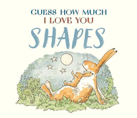 Text: "Guess how much I love you - Shapes." Illustration: Zwei Hasen liegen im Gras und betrachten Mond und Sterne.