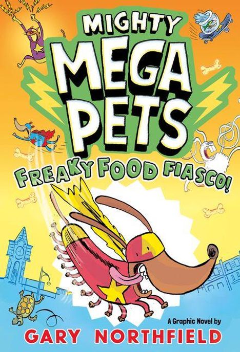 "Mighty Mega Pets: Freaky Food Fiasco!" von Gary Northfield. Comic-Stil mit fliegendem Hund im Superheldenkostüm.