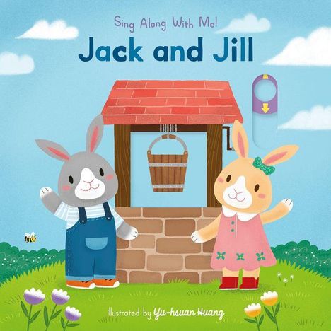 "Sing Along With Me! Jack and Jill." Zwei Hasen vor einem Brunnen, einer in Latzhose, der andere im Kleid, auf einem grünen Feld.