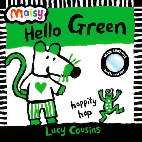 "Maisy, Hello Green, hoppity hop, High contrast with mirror, Lucy Cousins." Eine Maus neben einem Frosch, schwarz-grün-weiß.