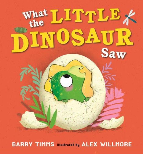 „What the Little Dinosaur Saw“ ist in großen, bunten Buchstaben geschrieben. Ein kleines Dinosaurierbaby schaut aus einem Ei.