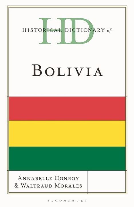 Cover mit Text: "Historical Dictionary of Bolivia". Untertitel: Annabelle Conroy & Waltraud Morales. Bolivia-Flagge mittig.