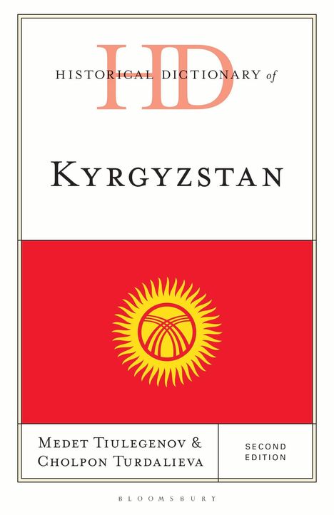 „Historical Dictionary of Kyrgyzstan.“ Autoren: Medet Tiulegenov & Cholpon Turdalieva. Zweite Auflage.
