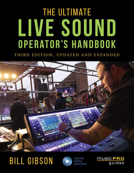 "The Ultimate Live Sound Operator's Handbook, Third Edition, Updated and Expanded" von Bill Gibson. Ein Soundtechniker arbeitet.