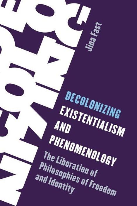 Dekolonisierung von Existentialismus und Phänomenologie, Befreiung der Philosophien von Freiheit und Identität.