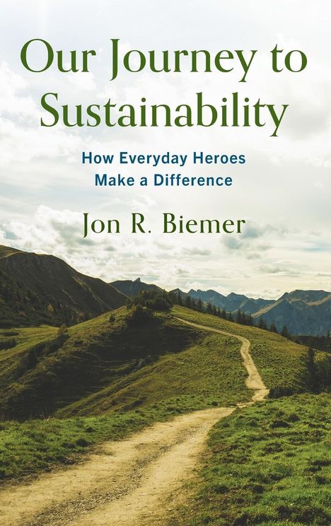 Jon R Biemer: Our Journey to Sustainability, Buch