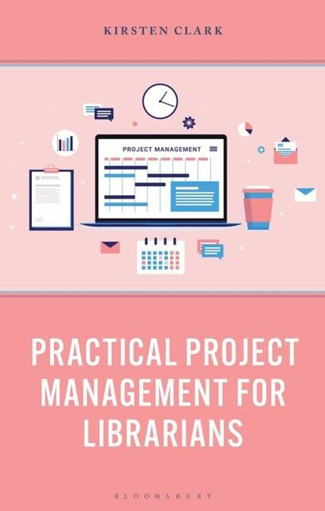 Kirsten Clark: Practical Project Management for Librarians, Buch