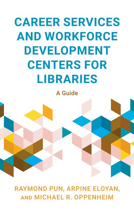 Raymond Pun: Career Services and Workforce Development Centers for Libraries, Buch