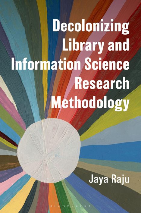 Text: "Decolonizing Library and Information Science Research Methodology", "Jaya Raju". Buntes, abstraktes Muster mit Kreisen.