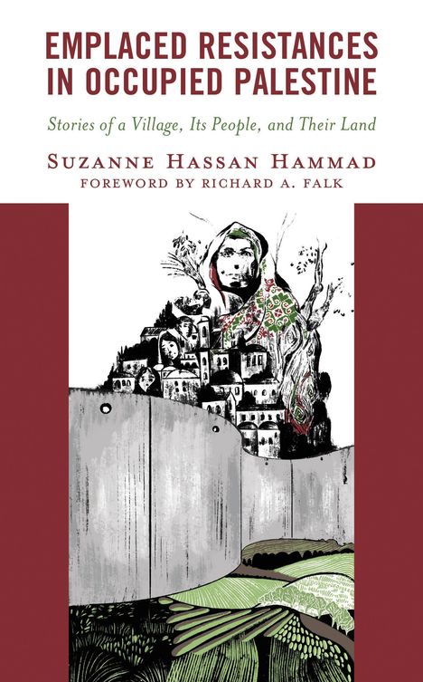 „EMPLACED RESISTANCES IN OCCUPIED PALESTINE“ von Suzanne Hassan Hammad. Illustration: Dorffassade, Mauer und Feld.
