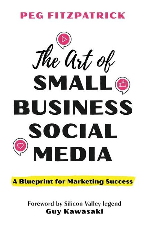 Peg Fitzpatrick: The Art of Small Business Social Media, Buch