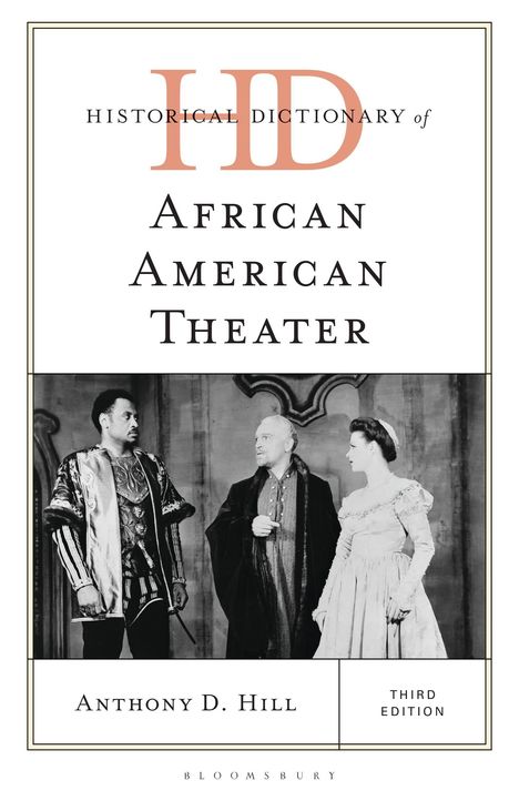 „Historical Dictionary of African American Theater“ von Anthony D. Hill, Third Edition. Schwarz-Weiß-Szene im Hintergrund.