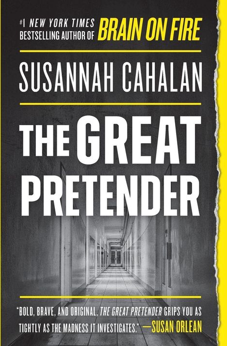 Text: "BRAIN ON FIRE", "SUSANNAH CAHALAN", "THE GREAT PRETENDER", Zitat von Susan Orlean. Ein langer, grauer Krankenhausflur.