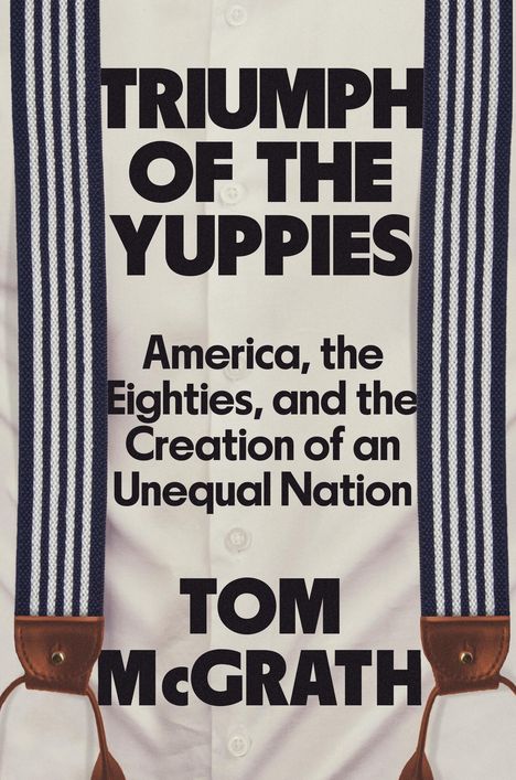 Tom McGrath: Triumph of the Yuppies, Buch