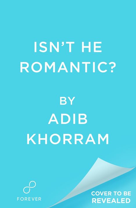 Text: "ISN'T HE ROMANTIC? BY ADIB KHORRAM. COVER TO BE REVEALED."  
Ein hellblauer Hintergrund mit einem Logo in der Ecke.