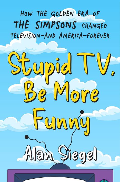 Alan Siegel: Stupid Tv, Be More Funny, Buch