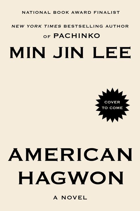 „National Book Award Finalist. New York Times bestselling author of Pachinko Min Jin Lee. American Hagwon: A Novel.“