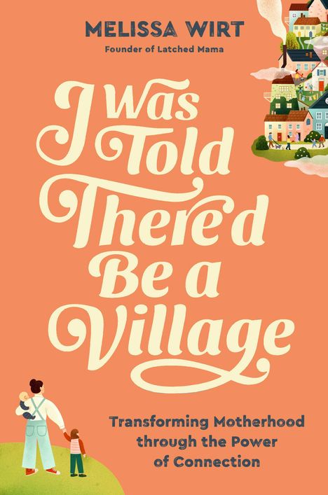 Melissa Wirt: I Was Told There'd Be a Village, Buch