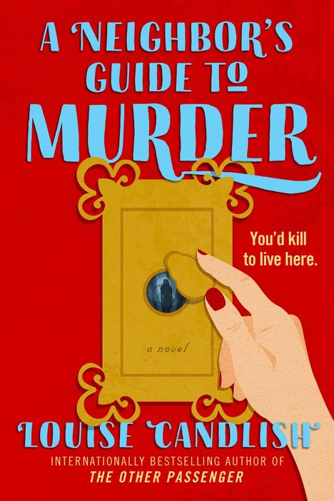 „A Neighbor’s Guide to Murder“. „You’d kill to live here.“ Eine stilisierte Hand hält ein Türspion und schaut durch ihn.
