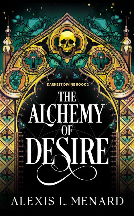"Darkest Divine Book 2: The Alchemy of Desire, Alexis L. Menard." Illustration mit Schädel, Pflanzen und gotischen Mustern.